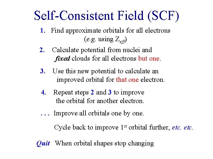 Self-Consistent Field (SCF) 1. Find approximate orbitals for all electrons (e. g. using Zeff)