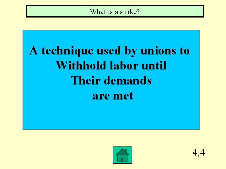 What is a strike? A technique used by unions to Withhold labor until Their