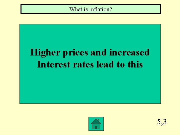 What is inflation? Higher prices and increased Interest rates lead to this 5, 3