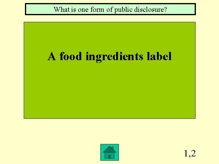 What is one form of public disclosure? A food ingredients label 1, 2 