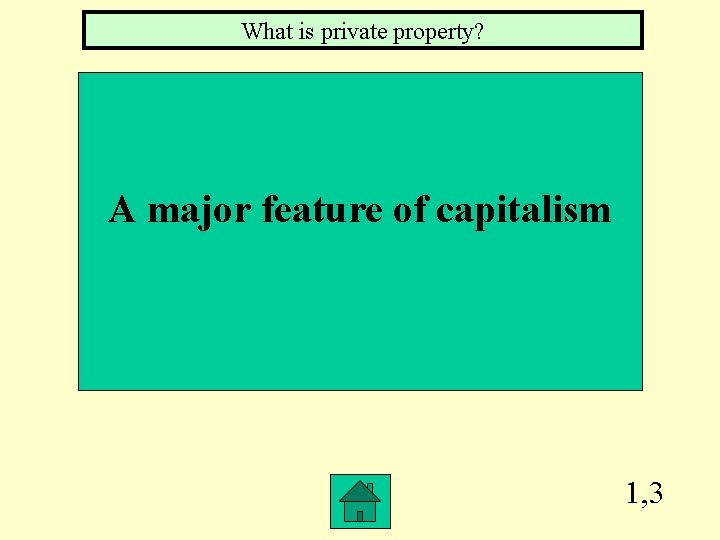 What is private property? A major feature of capitalism 1, 3 