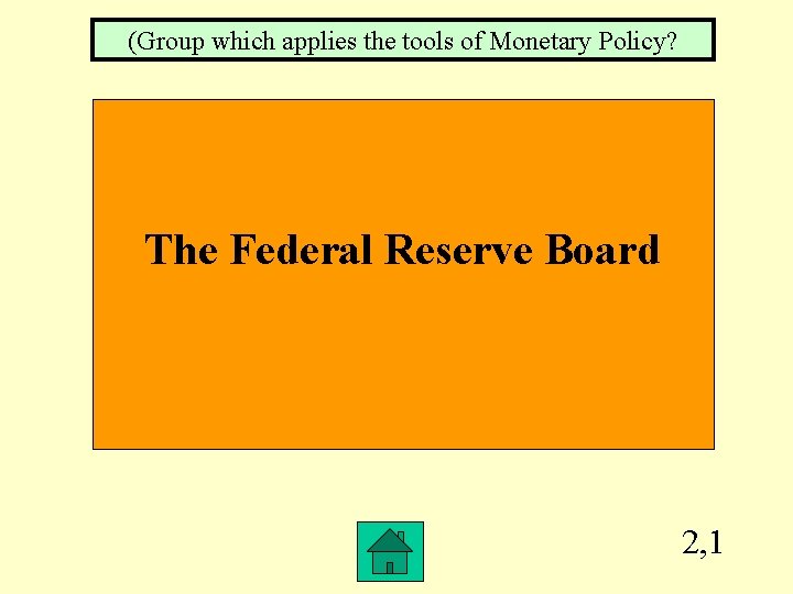 (Group which applies the tools of Monetary Policy? The Federal Reserve Board 2, 1