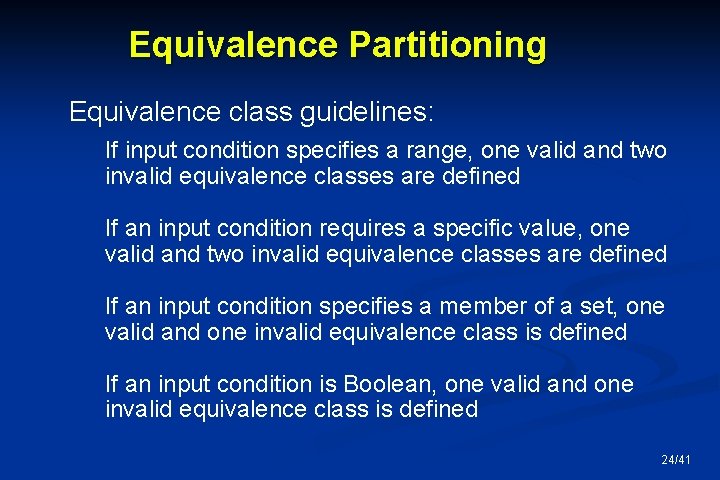 Equivalence Partitioning Equivalence class guidelines: If input condition specifies a range, one valid and