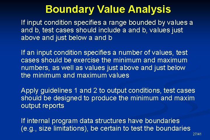 Boundary Value Analysis If input condition specifies a range bounded by values a and