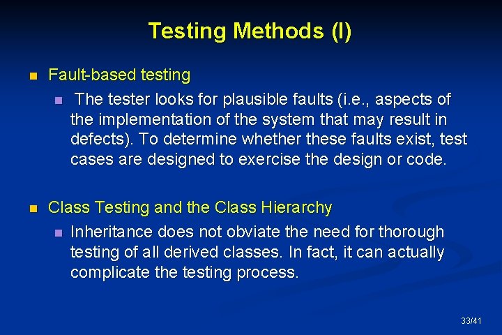 Testing Methods (I) n Fault-based testing n The tester looks for plausible faults (i.
