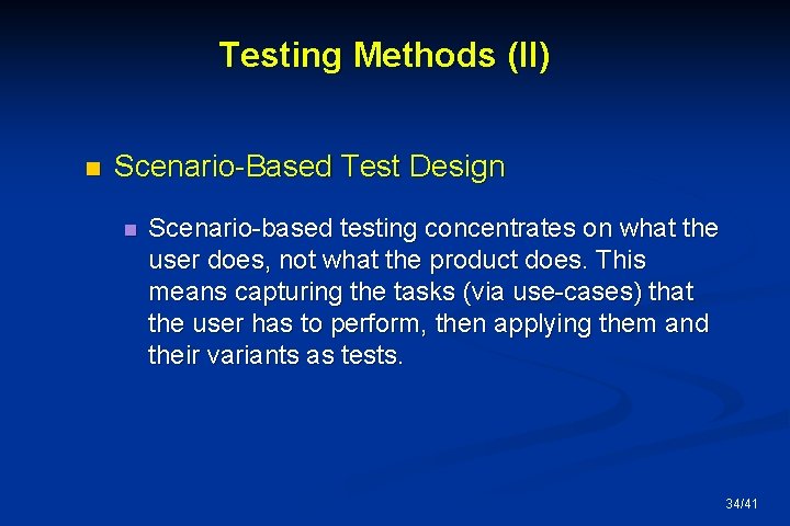 Testing Methods (II) n Scenario-Based Test Design n Scenario-based testing concentrates on what the