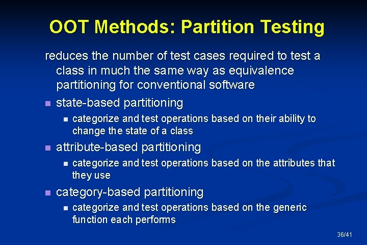 OOT Methods: Partition Testing reduces the number of test cases required to test a