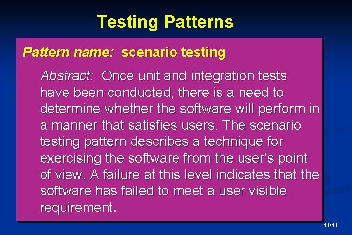 Testing Patterns Pattern name: scenario testing Abstract: Once unit and integration tests have been