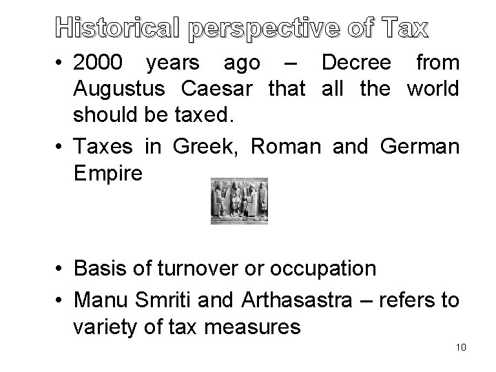 Historical perspective of Tax • 2000 years ago – Decree from Augustus Caesar that