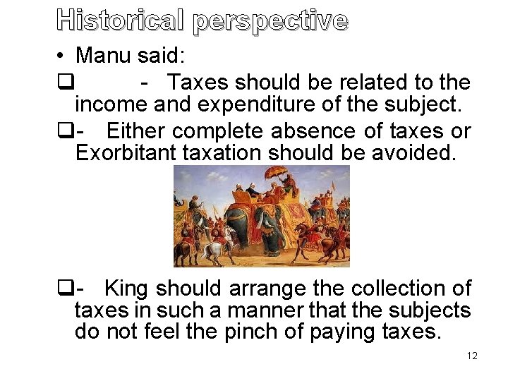 Historical perspective • Manu said: q - Taxes should be related to the income