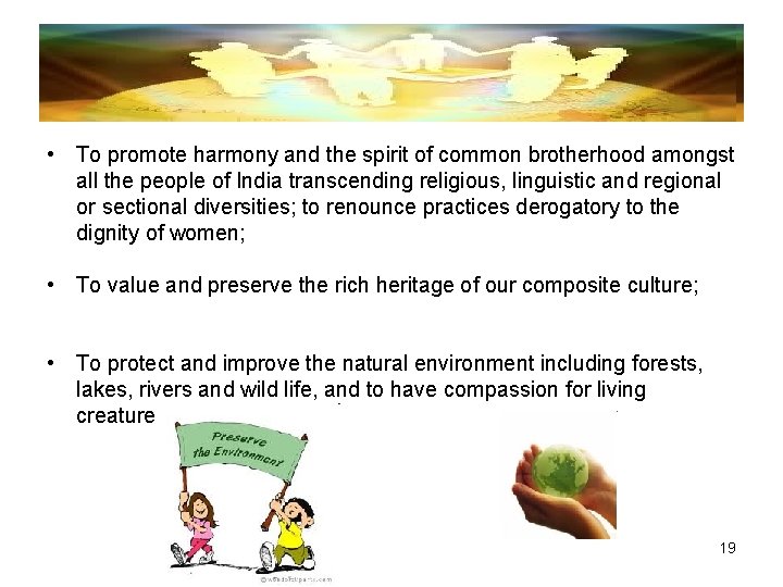  • To promote harmony and the spirit of common brotherhood amongst all the