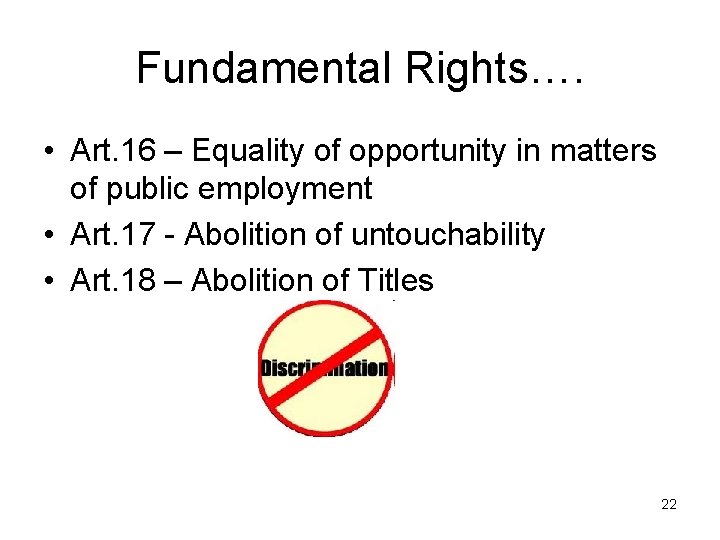 Fundamental Rights…. • Art. 16 – Equality of opportunity in matters of public employment