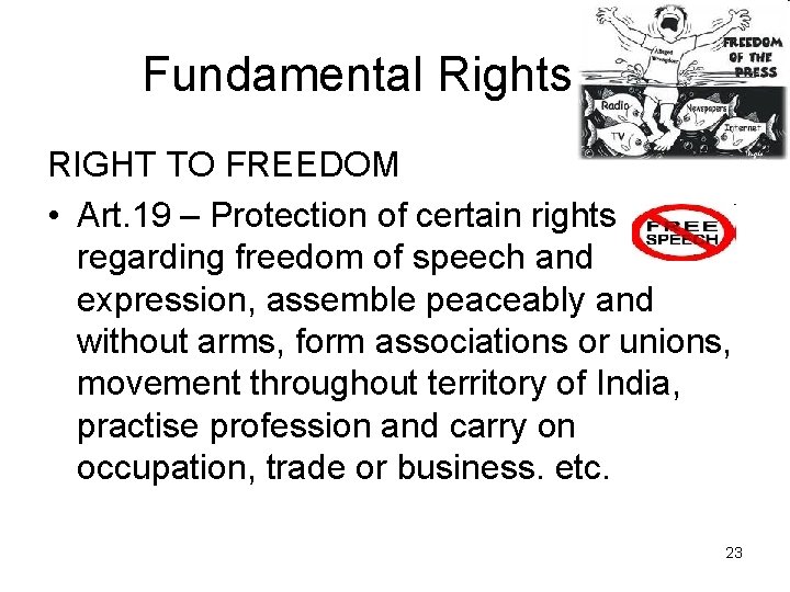 Fundamental Rights …. RIGHT TO FREEDOM • Art. 19 – Protection of certain rights