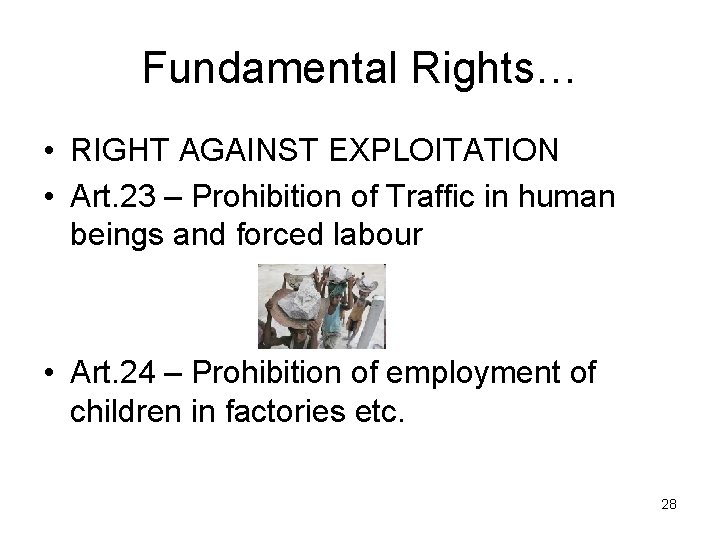 Fundamental Rights… • RIGHT AGAINST EXPLOITATION • Art. 23 – Prohibition of Traffic in