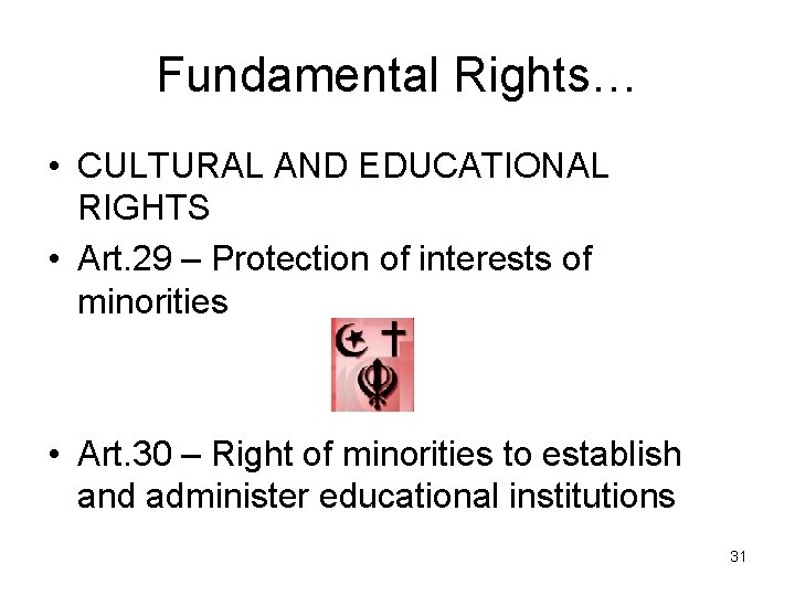 Fundamental Rights… • CULTURAL AND EDUCATIONAL RIGHTS • Art. 29 – Protection of interests