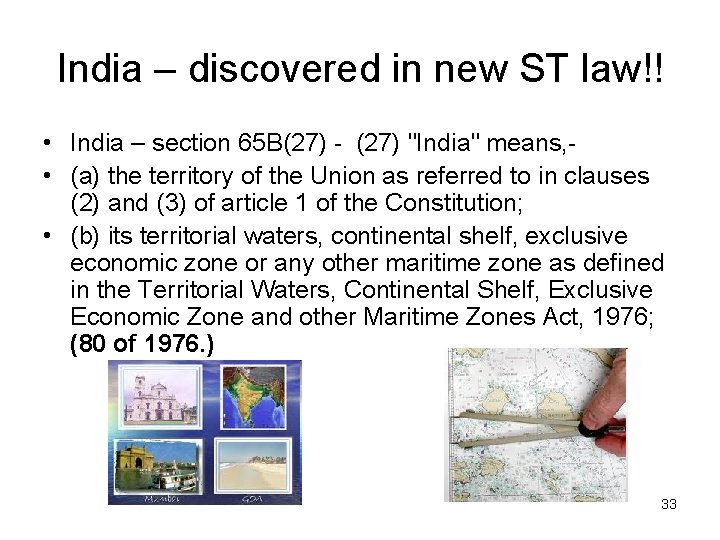 India – discovered in new ST law!! • India – section 65 B(27) -