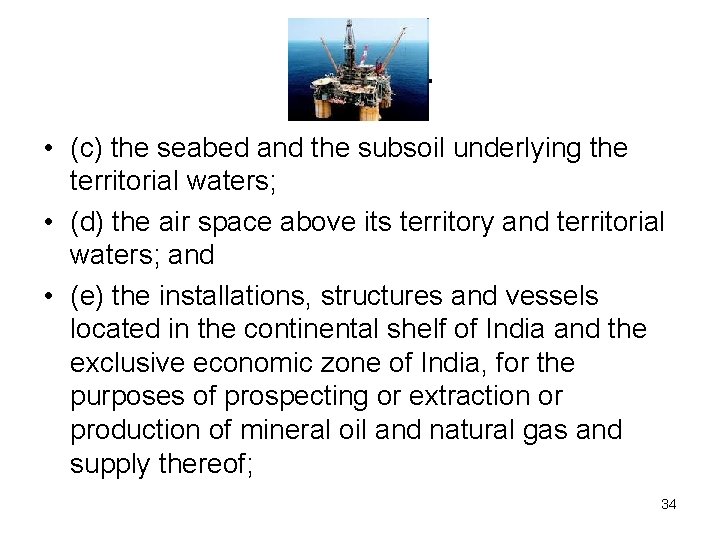 India…. • (c) the seabed and the subsoil underlying the territorial waters; • (d)