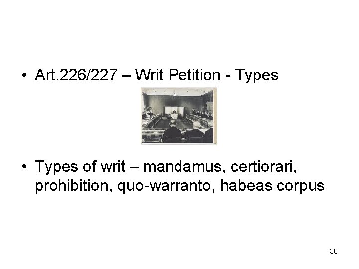 • Art. 226/227 – Writ Petition - Types • Types of writ –