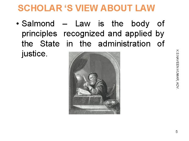 SCHOLAR ‘S VIEW ABOUT LAW K. S. NAVEEN KUMAR, ADV. • Salmond – Law