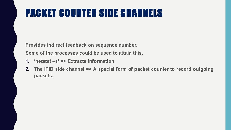 PACKET COUNTER SIDE CHANNELS Provides indirect feedback on sequence number. Some of the processes