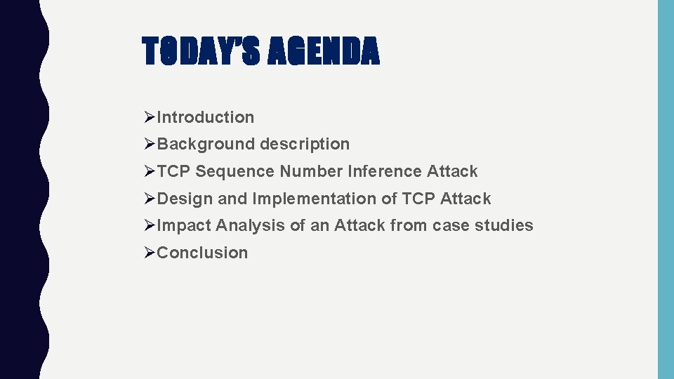 TODAY’S AGENDA ØIntroduction ØBackground description ØTCP Sequence Number Inference Attack ØDesign and Implementation of