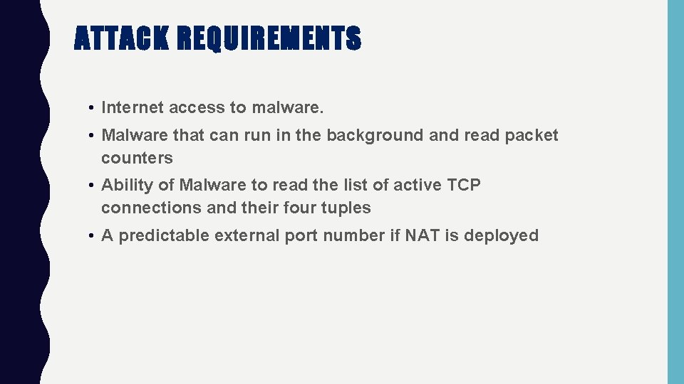 ATTACK REQUIREMENTS • Internet access to malware. • Malware that can run in the