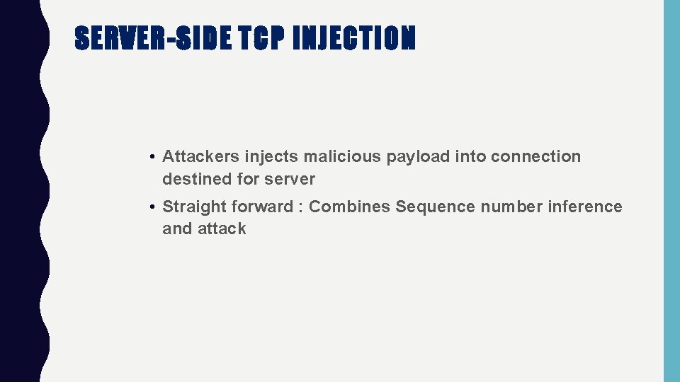 SERVER-SIDE TCP INJECTION • Attackers injects malicious payload into connection destined for server •