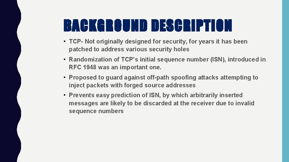BACKGROUND DESCRIPTION • TCP- Not originally designed for security, for years it has been