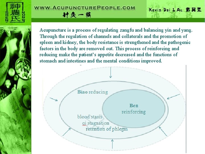 Acupuncture is a process of regulating zangfu and balancing yin and yang. Through the