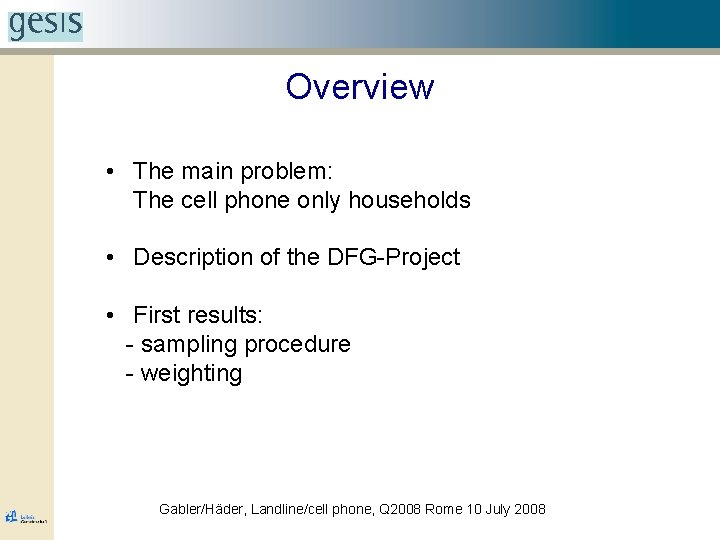 Overview • The main problem: The cell phone only households • Description of the