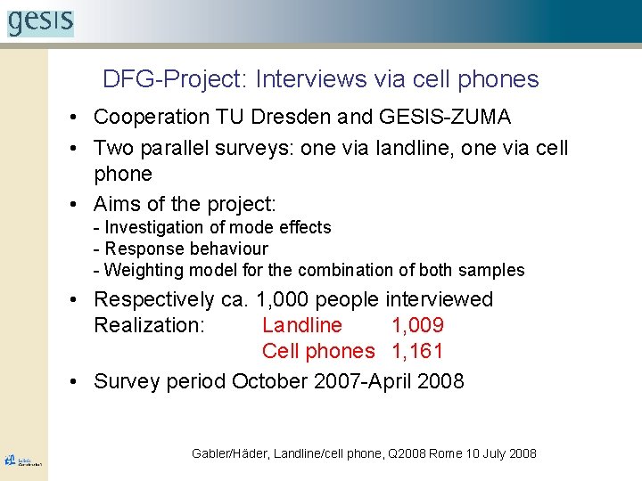 DFG-Project: Interviews via cell phones • Cooperation TU Dresden and GESIS-ZUMA • Two parallel