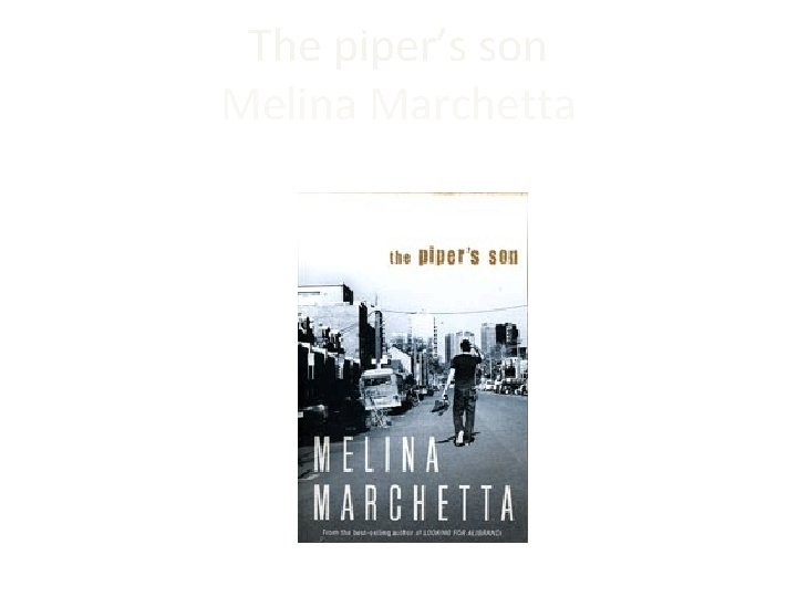 The piper’s son Melina Marchetta Penguin Books, Penguin Group (Australia) 