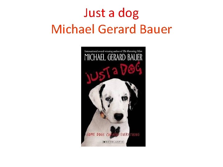 Just a dog Michael Gerard Bauer Omnibus Books, Scholastic Australia 