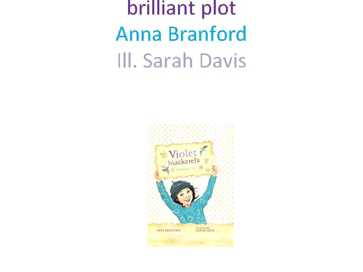 brilliant plot Anna Branford Ill. Sarah Davis Walker Books Australia 