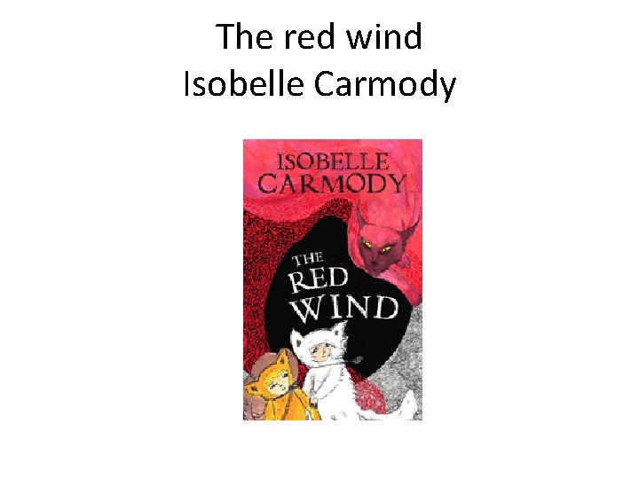 The red wind Isobelle Carmody Viking Books, Penguin Group (Australia) 