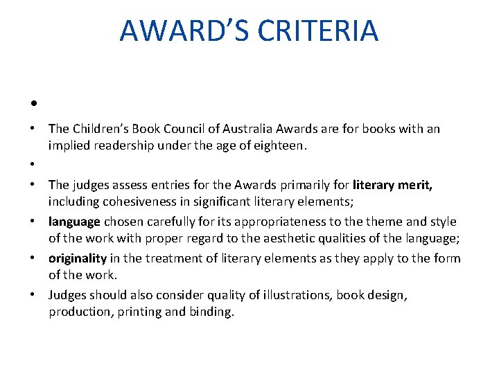 AWARD’S CRITERIA • • The Children’s Book Council of Australia Awards are for books