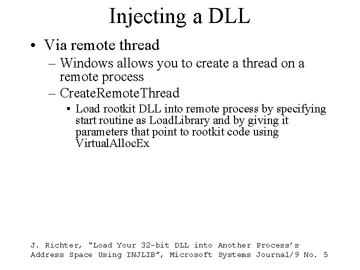 Injecting a DLL • Via remote thread – Windows allows you to create a