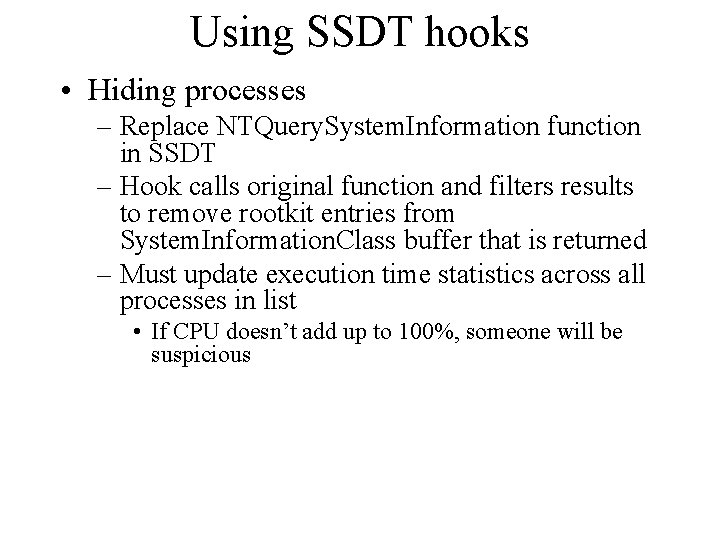 Using SSDT hooks • Hiding processes – Replace NTQuery. System. Information function in SSDT