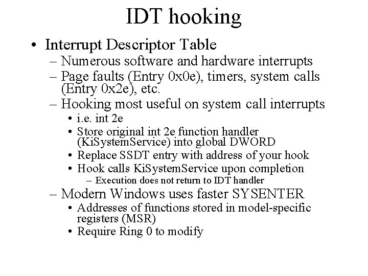 IDT hooking • Interrupt Descriptor Table – Numerous software and hardware interrupts – Page