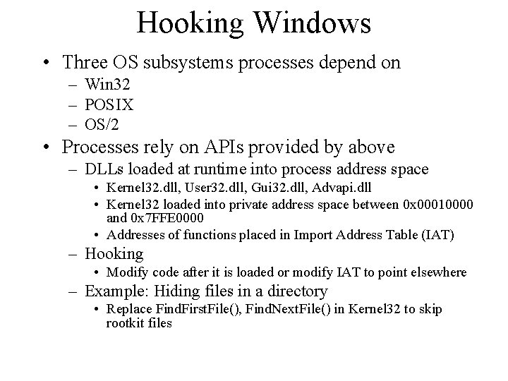 Hooking Windows • Three OS subsystems processes depend on – Win 32 – POSIX