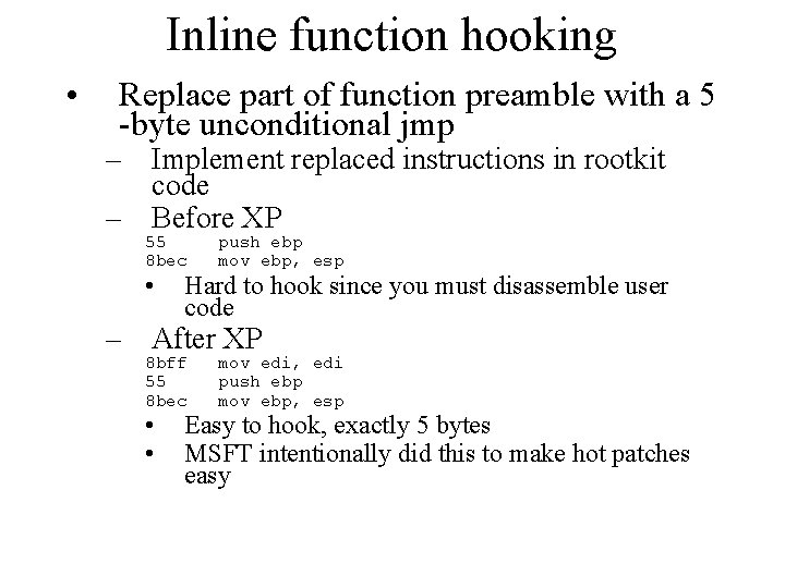 Inline function hooking • Replace part of function preamble with a 5 -byte unconditional