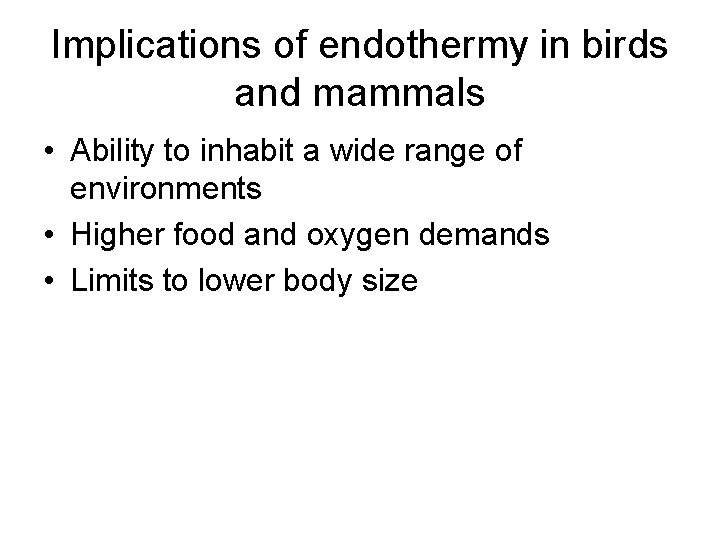 Implications of endothermy in birds and mammals • Ability to inhabit a wide range