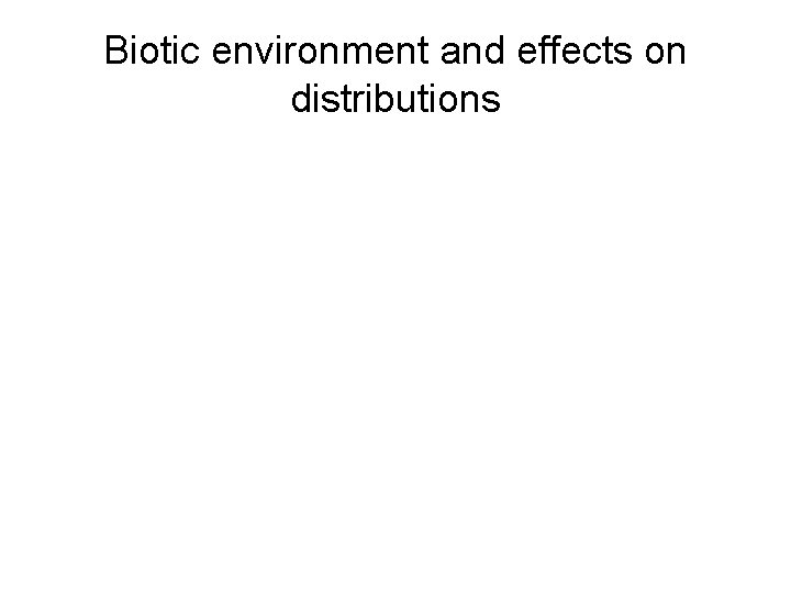 Biotic environment and effects on distributions 