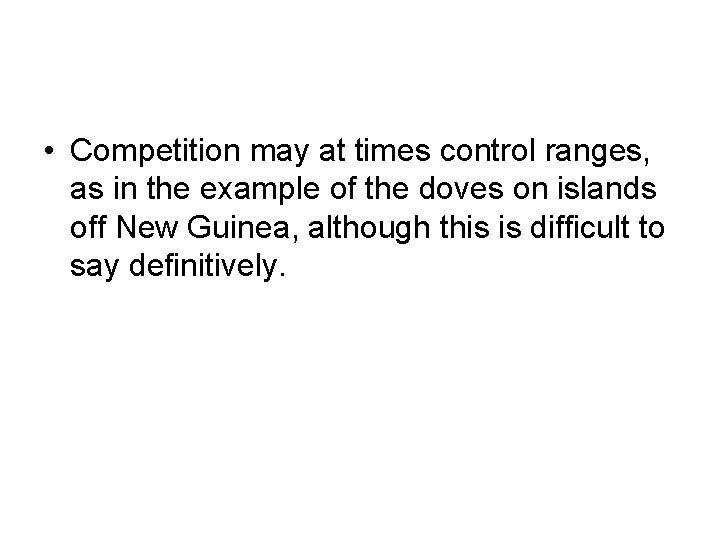  • Competition may at times control ranges, as in the example of the