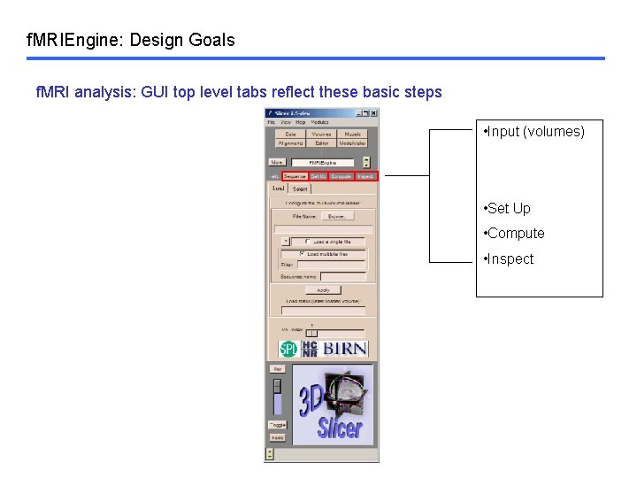 f. MRIEngine: Design Goals f. MRI analysis: GUI top level tabs reflect these basic