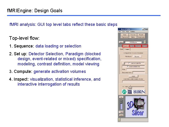f. MRIEngine: Design Goals f. MRI analysis: GUI top level tabs reflect these basic