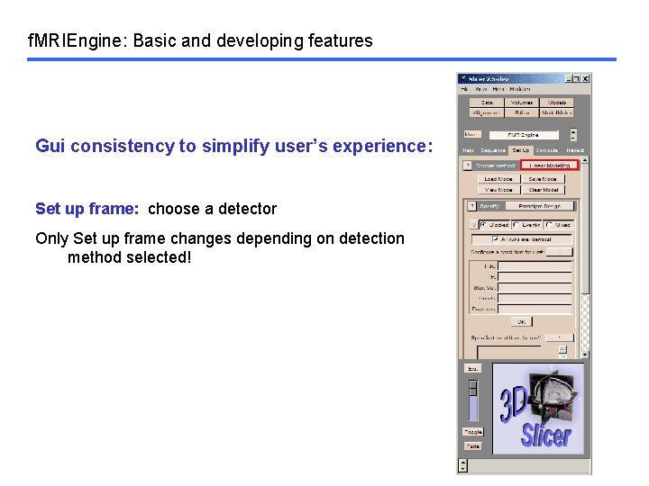 f. MRIEngine: Basic and developing features Gui consistency to simplify user’s experience: Set up