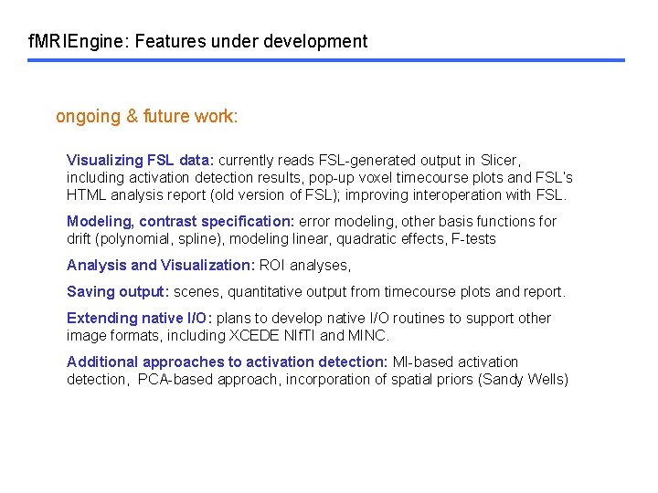 f. MRIEngine: Features under development ongoing & future work: Visualizing FSL data: currently reads