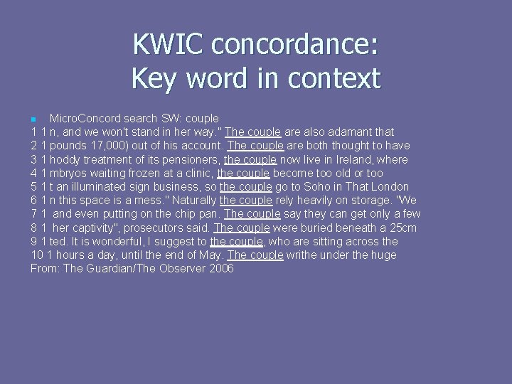 KWIC concordance: Key word in context Micro. Concord search SW: couple 1 1 n,