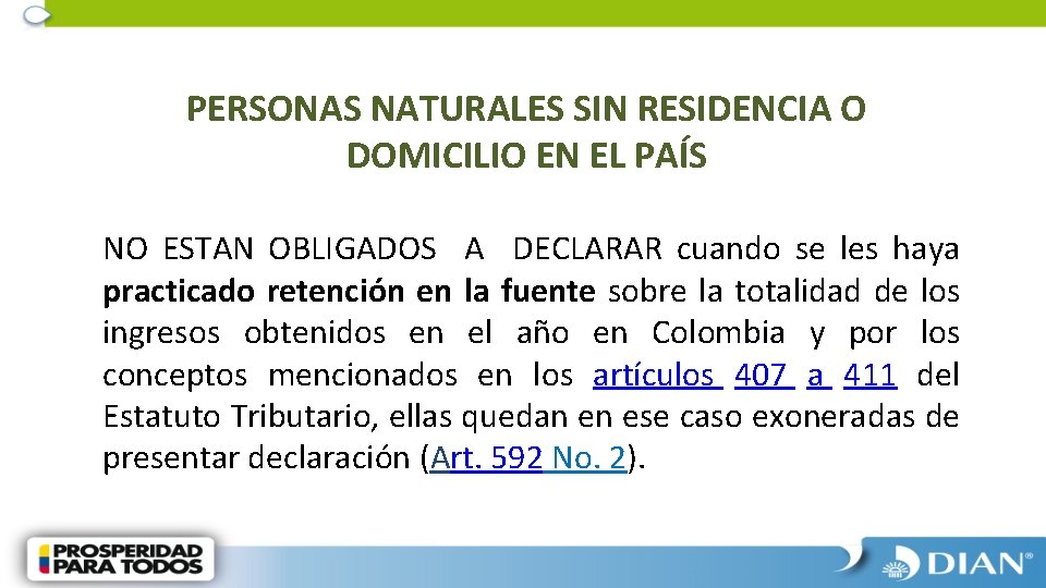 PERSONAS NATURALES SIN RESIDENCIA O DOMICILIO EN EL PAÍS NO ESTAN OBLIGADOS A DECLARAR